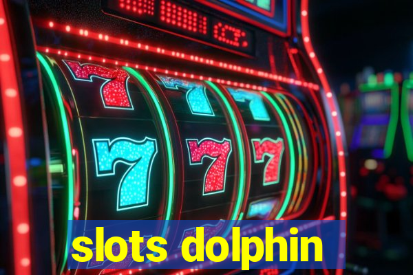 slots dolphin