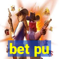 bet pu