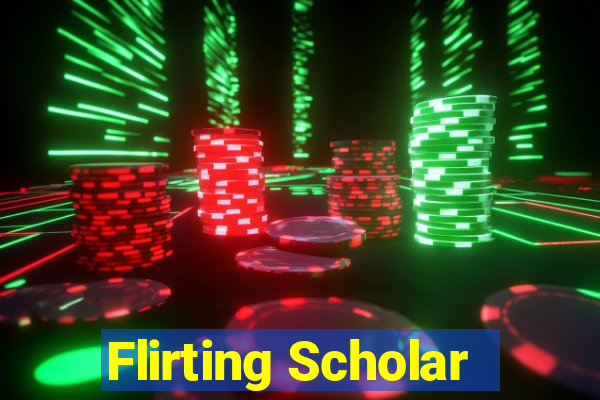 Flirting Scholar