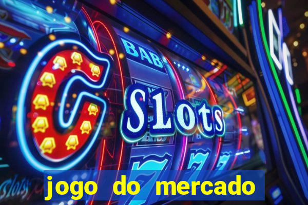 jogo do mercado com dinheiro infinito