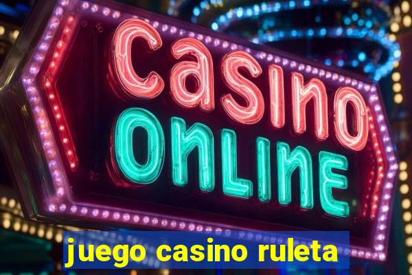 juego casino ruleta