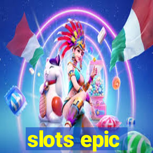 slots epic