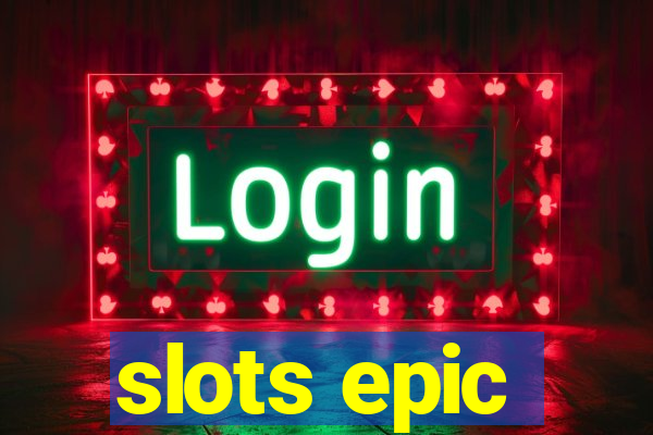 slots epic