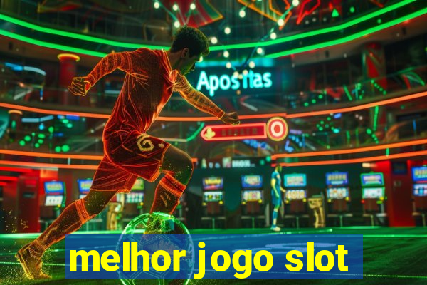 melhor jogo slot