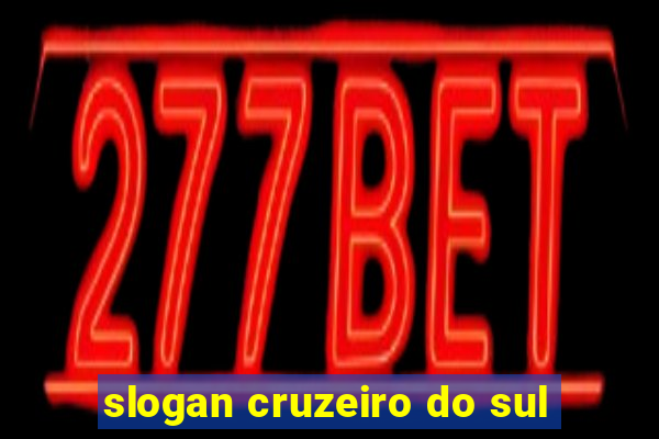 slogan cruzeiro do sul