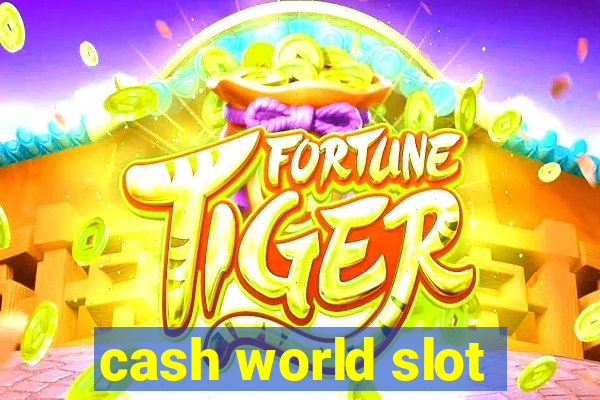 cash world slot