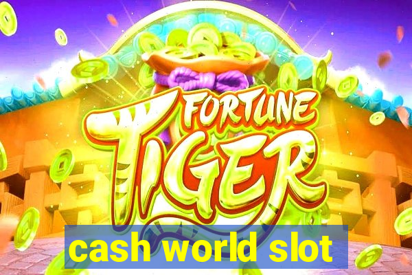 cash world slot