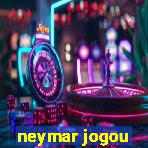 neymar jogou