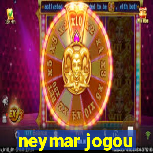 neymar jogou