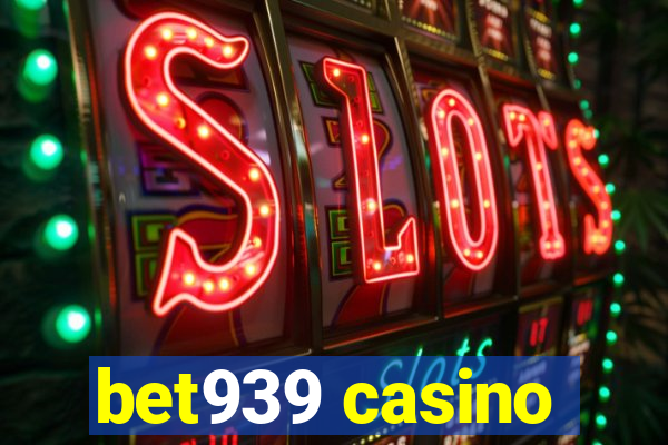 bet939 casino