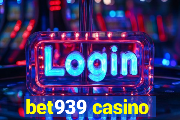 bet939 casino