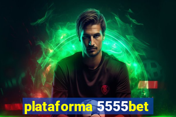 plataforma 5555bet