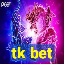 tk bet