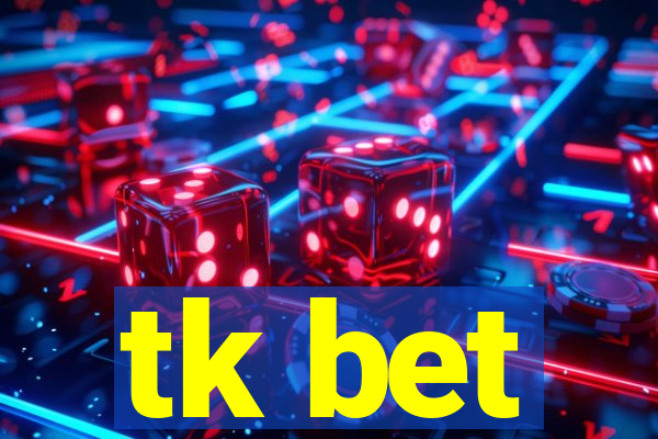 tk bet