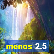 menos 2.5