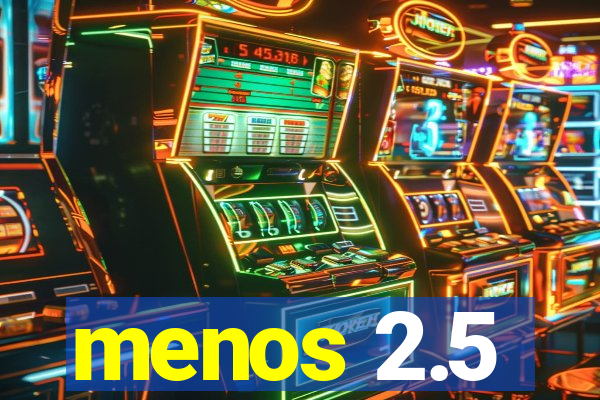 menos 2.5