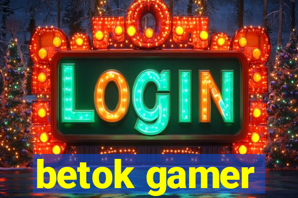 betok gamer