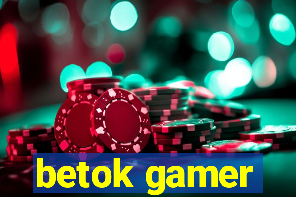 betok gamer