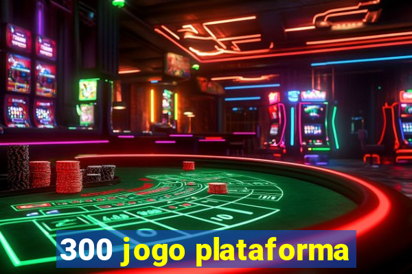 300 jogo plataforma