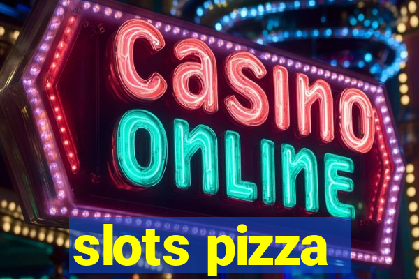 slots pizza