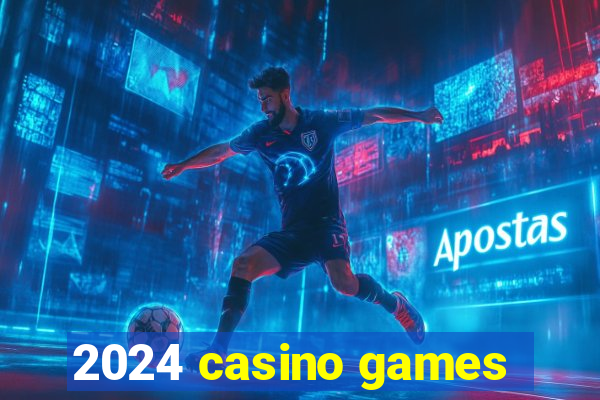 2024 casino games