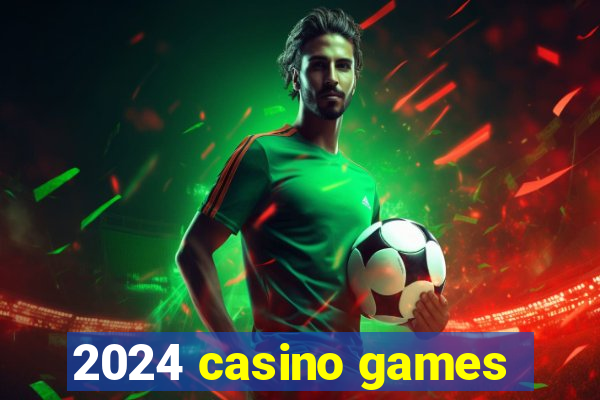 2024 casino games