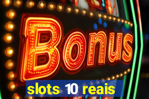 slots 10 reais