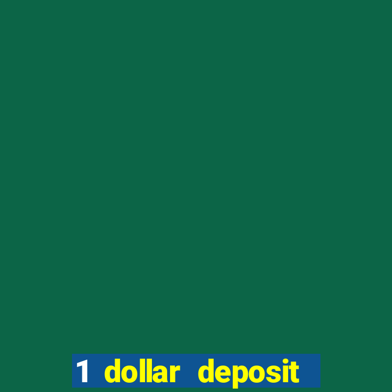 1 dollar deposit online casino