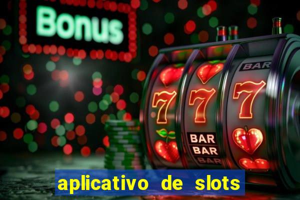 aplicativo de slots que pagam