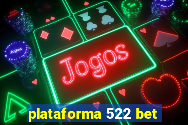 plataforma 522 bet