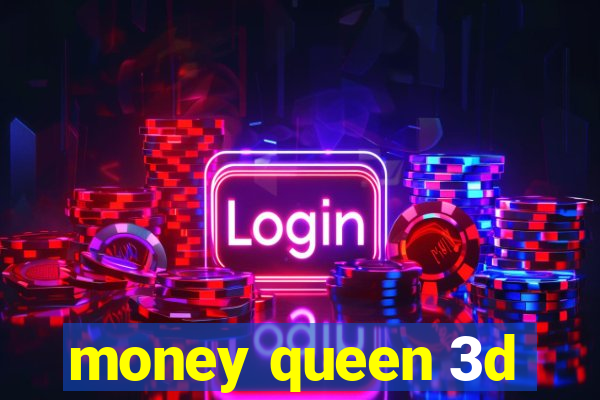 money queen 3d