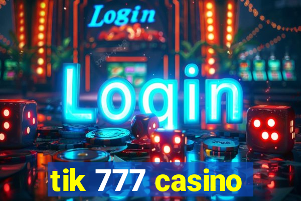 tik 777 casino