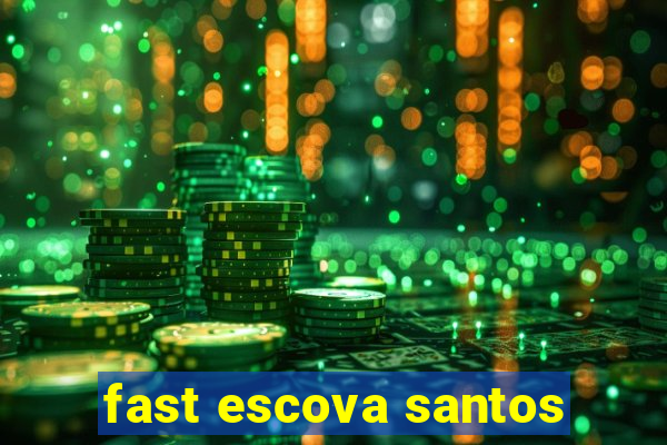 fast escova santos