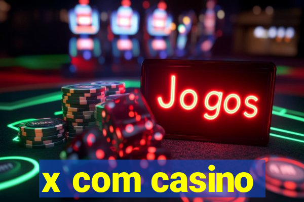 x com casino