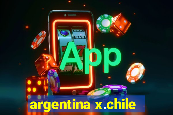 argentina x.chile