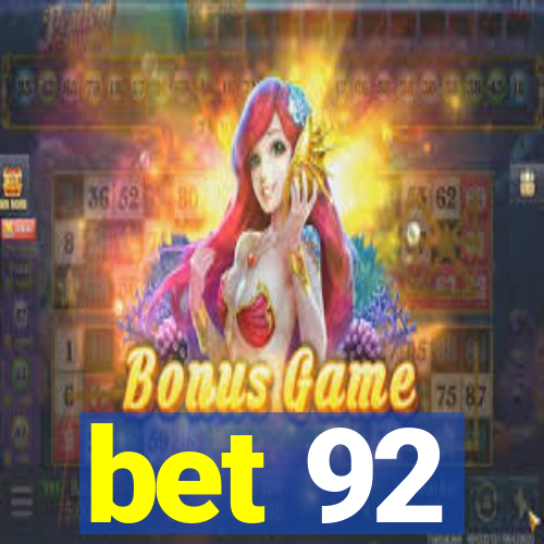 bet 92