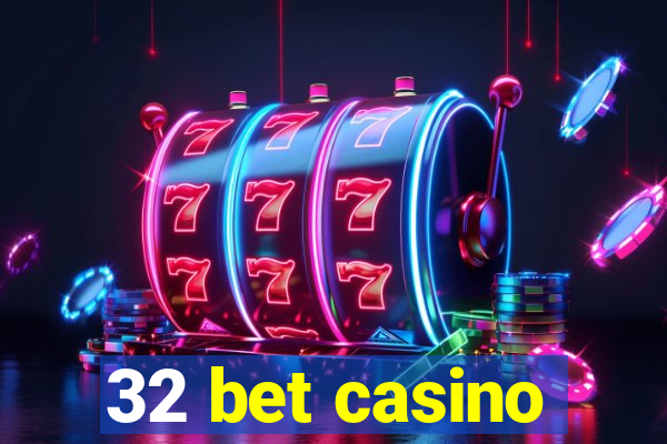 32 bet casino