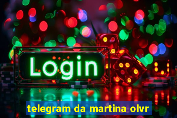 telegram da martina olvr