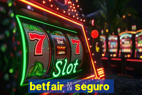 betfair 茅 seguro