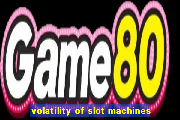 volatility of slot machines