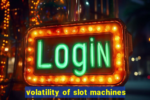 volatility of slot machines