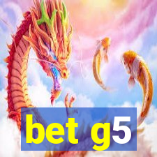 bet g5