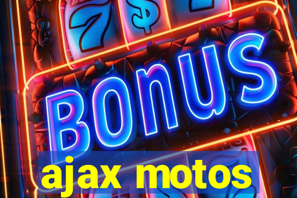 ajax motos