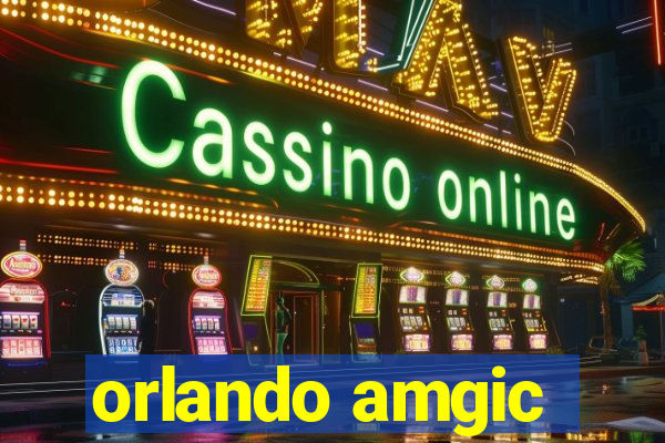 orlando amgic