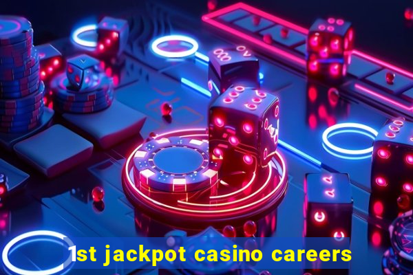 1st jackpot casino careers