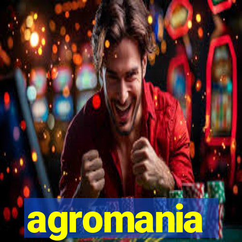 agromania