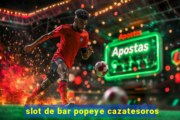 slot de bar popeye cazatesoros