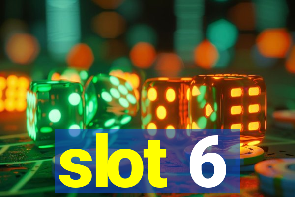 slot 6