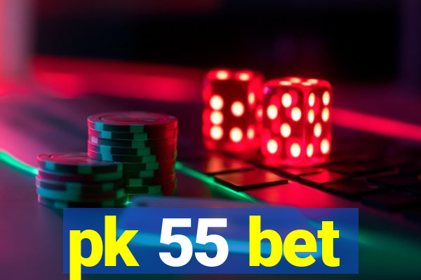 pk 55 bet