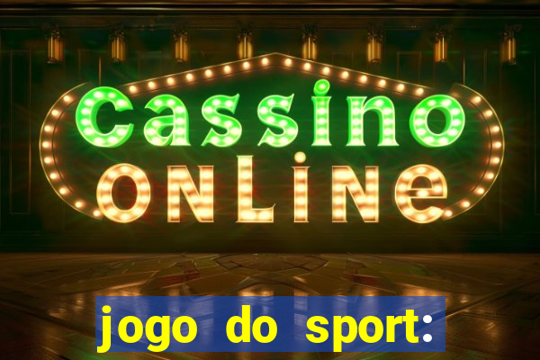 jogo do sport: onde assistir